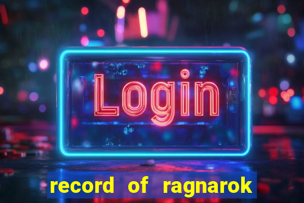 record of ragnarok 3 temporada assistir